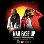 Nah Ease Up (Explicit)