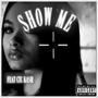 Show Me (feat. CTC.Kash) [Explicit]