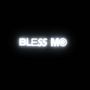 BLESS ME (Explicit)