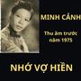 TÂN CỔ NHỚ VỢ HIỀN (feat. Minh Cảnh)