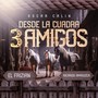 Desde La Cuadra 3 Amigos (En Vivo)