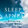 Sleep Apnea - Relaxing Sleep Music Therapy