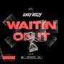 Waitin on It (Explicit)