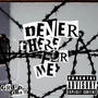 Never There For Me (Explicit)