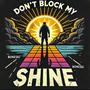 Don't block my Shine (Explicit)