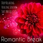 Romantic Break - Deep Relaxing Healing Sensual Soft Music with Lounge Restaurant Piano Club Sounds