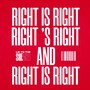 Right Is Right,Right's Right And Right is Rights