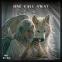 one call away