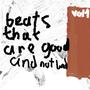 BEATS THAT ARE GOOD AND NOT BAD, Vol. 1