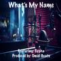 What’s My Name (feat. Sypha) [Explicit]