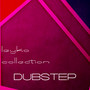 Leyko Collection, Dubstep