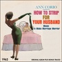 Ann Corio Presents How to Strip for Your Husband (Original Album Plus Bonus Tracks 1962)