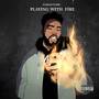 Playing With Fire (Explicit)