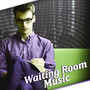 Waiting Room Music - Relaxing Music, Anteroom, Lobby, Soothing Sounds for Work to Reduce Stress, Mental Stimulation at Workplace, Office Music