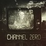 Channel Zero