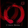 I Hate Karma (Explicit)