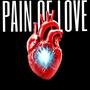 PAIN OF LOVE (Explicit)