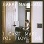 I Can't Make You Love Me