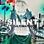 SILENT (ULTIMATE) [Explicit]