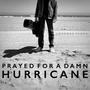 Prayed For A Damn Hurricane (Solo Acoustic) [Explicit]