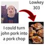 I could turn john pork into a pork chop (Explicit)