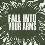 Fall Into Your Arms