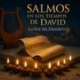 Salmos en los Tiempos de David | La Voz del Desierto