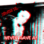 Never Gave Af (Explicit)