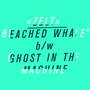 Beached Whale b/w Ghost In The Machine