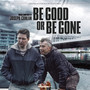 Be Good or Be Gone (Original Motion Picture Soundtrack)