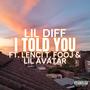 I Told You (feat. LENCI T, Fooj & Lil Avatar) [Explicit]