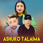 ASHUKO TALAIMA (Acoustic Version)