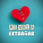 Me Vas a Extrañar