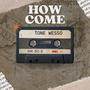 HOW COME (Explicit)