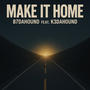 Make It Home (feat. K3DaHound) [Explicit]
