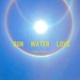 Sun Water Love (Explicit)