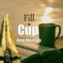 FILL MY CUP (Explicit)