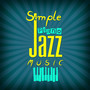 Simple Piano Jazz Music – Calming Jazz Sounds, Relaxing Waves, Inner Peace, Stress Relief