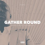 Gather Round (Explicit)