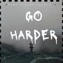 Go harder (Explicit)