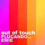 Out of Touch (feat. Emie)