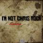 I'm Not Chris Rock (Explicit)