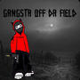 GANGSTA OFF DA FIELD (Explicit)