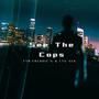 See The Cops (feat. LTG NEK) [Explicit]