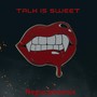 Talk Is Sweet (Explicit)