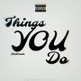 Things You Do (Explicit)