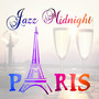 Jazz Midnight Paris - The Best Piano Music Collection, Smooth Jazz Relaxation, Midnight in Paris Romantic Date Night, 50 Shades of Love, Paris Eiffel Tower