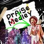 Praise Medley (No Restriction)