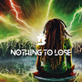 Nothing to Lose