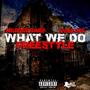 What We Do (feat. Nyne WN) [Explicit]